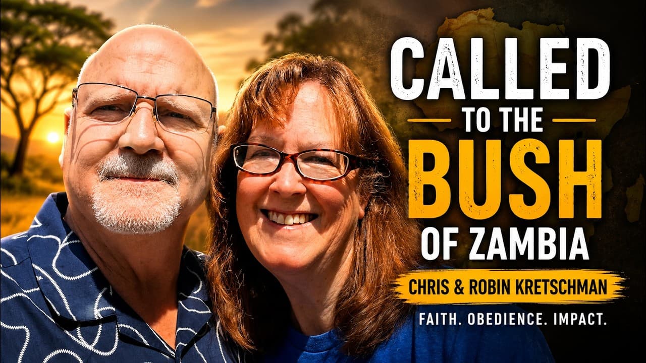 Chris & Robin Kretschman: Called to the Bush of Zambia